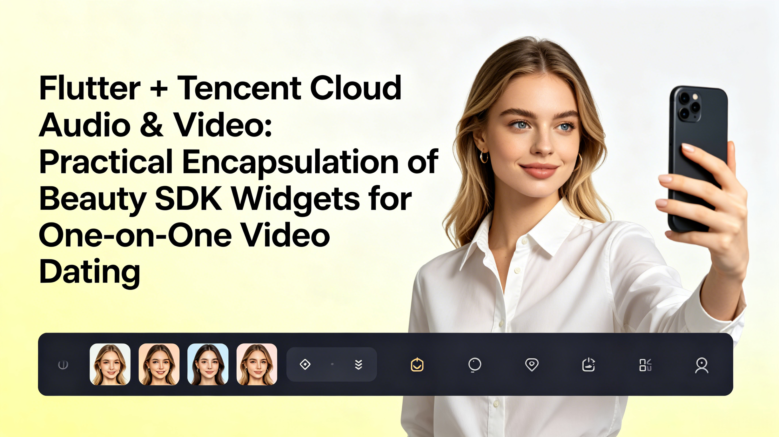 Flutter + Tencent Cloud Audio & Video: Practical Encapsulation of Beauty SDK Widgets for One-on-One Video Dating